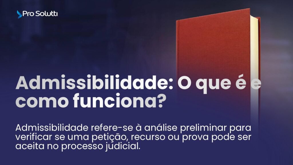 entenda o que é admissibilidade