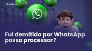 fui demitido por whatsapp posso processar