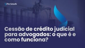 cessão de créditos judiciais para advogados