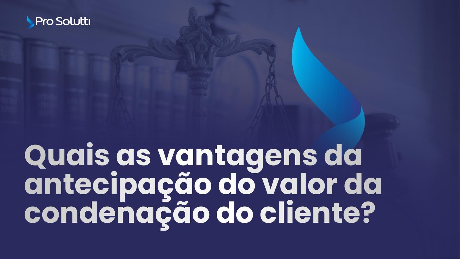 vantagens da antecipação do valor da condenação do cliente