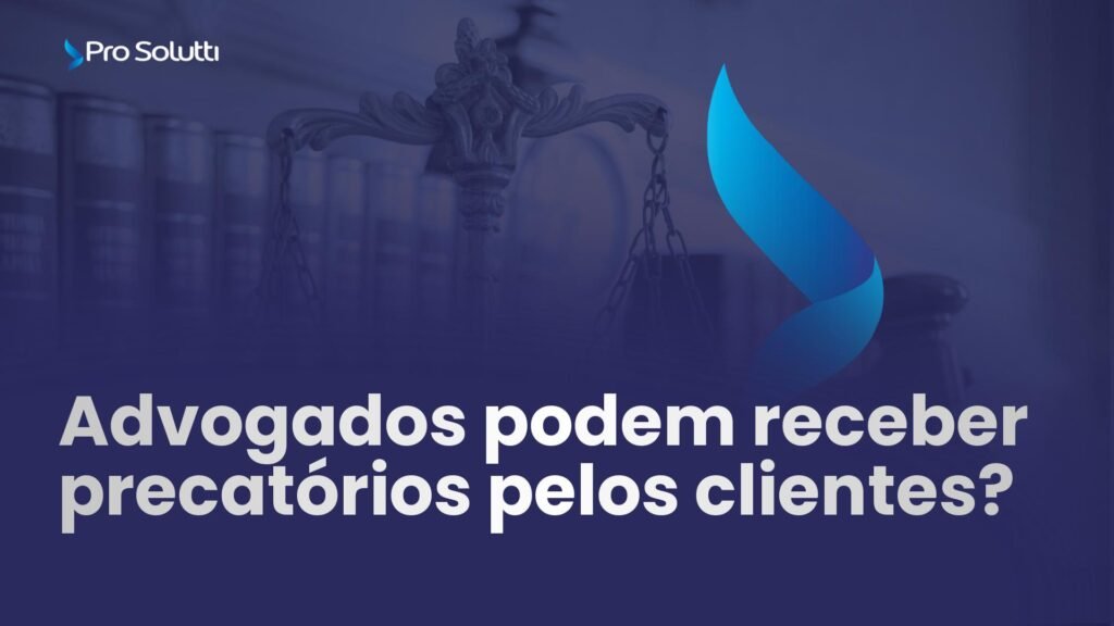 advogados podem receber precatorios pelos clientes